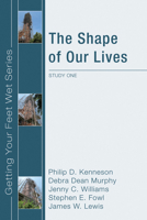 The Shape of Our Lives: Study One in the Ekklesia Project's Getting Your Feet Wet Series (Getting Your Feet Wet) 1606080547 Book Cover