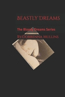 Beastly Dreams: The Bloody Dreams Series 1520213581 Book Cover