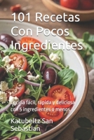 101 Recetas Con Pocos Ingredientes: Cocina fácil, rápida y deliciosa con 5 ingredientes o menos (Gastronomía con Historia) (Spanish Edition) B0GZJYQXMX Book Cover