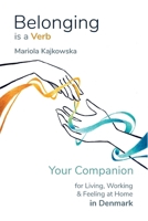 Belonging is a Verb: Your Companion for Living, Working & Feeling at Home in Denmark 8797716502 Book Cover