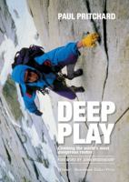 Deep Play: A Climber's Odyssey from Llanberis to the Big Walls