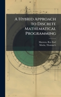 A hybrid approach to discrete mathematical programming 1378913817 Book Cover