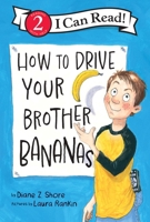 How to Drive Your Brother Bananas 006339586X Book Cover