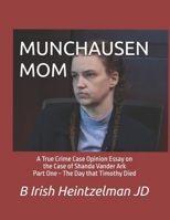 MUNCHAUSEN MOM: A True Crime Case Opinion Essay on the Case of Shanda Vander Ark B0FMFT5NMG Book Cover