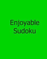 Enjoyable Sudoku: Moderate, Large Print Sudoku Puzzles 1478308745 Book Cover