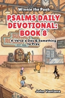 Psalms Daily Devotional: Book 8: With Winnie-the-Pooh: A Verse A Day & Something To Pray: Days 258-293 (6x9) (Honey Tree Tales) B0GX54N88M Book Cover