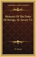 Memoirs Of The Duke Of Rovigo, M. Savary V2 1163308838 Book Cover