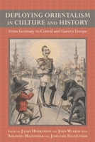 Deploying Orientalism in Culture and History: From Germany to Central and Eastern Europe 1571135758 Book Cover