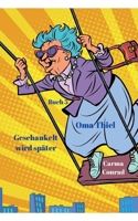 Oma Thiel Geschaukelt wird später (German Edition) 3819226117 Book Cover