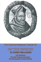 De Controversiis Tomus III On the Church, containing On Councils, On the Church Militant, and on the Marks of the Church 1953746357 Book Cover