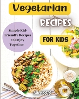 Vegetarian Recipes For Kids: Colorful Vegetarian Recipes That Are Simple to Make 3755113236 Book Cover