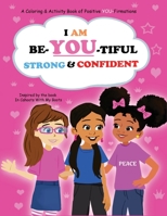 I Am Be-YOU-tiful, Strong & Confident!: Coloring Book of Affirmations to Promote Self Confidence 173653534X Book Cover