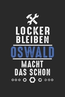 Locker bleiben Oswald macht das schon: Notizbuch 120 Seiten f�r Handwerker Mechaniker Schrauber Bastler Hausmeister Notizen, Zeichnungen, Formeln Organizer Schreibheft Planer Tagebuch 1706396341 Book Cover