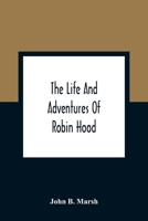 The Life and Adventures of Robin Hood 1022761404 Book Cover