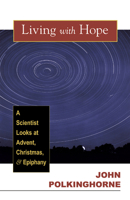 Living With Hope: A Scientist Looks at Advent, Christmas and Epiphany 066422749X Book Cover