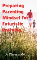 Preparing Parenting Mindset For Futuristic Learning B0B1TZGWJM Book Cover