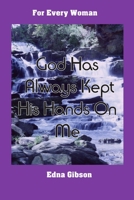 God Has Always Kept His Hands on Me 1300959932 Book Cover