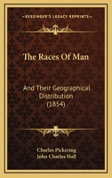 The Races Of Man: And Their Geographical Distribution 1279145897 Book Cover