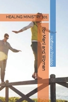 Healing Ministry 101 (for Men) and Woman B0FN7MYWK4 Book Cover