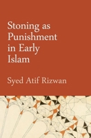 Stoning as Punishment in Early Islam 0197823742 Book Cover