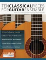 Ten Classical Pieces For Guitar Ensemble: 10 Easy Classical Masterpieces Arranged For Small Guitar Ensemble 1789330106 Book Cover