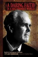 A Daring Faith in a Hazardous World: Build a Courageous Lifestyle with Lee Roberson 1932307613 Book Cover