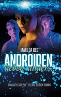 Androiden lieben anders...: Romantischer Soft Science-Fiction Roman 3347176332 Book Cover
