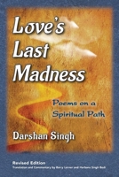 Love's Last Madness Poems on a Spiritual Path 1890772143 Book Cover