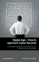 Digital Age - How to approach Cyber Security: A risk-based approach to information security considering the human factor 3744871460 Book Cover