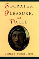 Socrates, Pleasure, and Value 0195159616 Book Cover