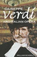 Giuseppe Verdi and Italian Opera 1599350416 Book Cover