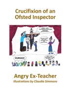 Crucifixion of an Ofsted Inspector 024435653X Book Cover