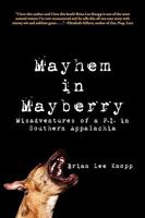 Mayhem in Mayberry: Misadventures of A P.I. in Southern Appalachia 0615300405 Book Cover