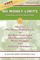 No Money Limits for Real Estate Investors: Discover the Money-Making Secret in the Real Estate Game That Transforms Your Money Struggles Into Financial Abundance 1600371000 Book Cover
