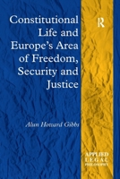 Constitutional Life and Europe's Area of Freedom, Security and Justice 1138256765 Book Cover