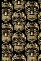 Sugar Skull Notebook: Gold Skull Blank Lined Journal / Diary To Write In, Sugar Skull Gifts For Women, Men, Girls, Boys, Kids And Adults (6 x 9) 167727235X Book Cover