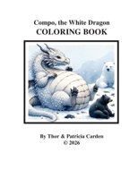Compo, the White Dragon Companion Coloring Book 1105464938 Book Cover