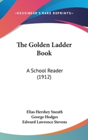 The Golden Ladder Book: A School Reader 1437306152 Book Cover