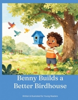 Benny Builds a Better Birdhouse B0HBB7HHC3 Book Cover