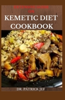 EXTENSIVE GUIDE ON KEMETIC DIET COOKBOOK: A Step By Step Guide Between Mind, Body and Soul B08PJG9W6C Book Cover