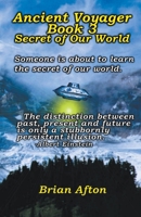 Ancient Voyager Book 3 Secret of Our World B0C5ZS4L57 Book Cover