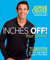 Inches Off! Your Tummy: The Super-Simple 5-Minute Plan to Firm Up Flab & Sculpt a Flat Belly 1609614976 Book Cover