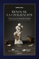 RENOVAR LA CIVILIZACIÓN. Temas para la posmodernidad B0C2X7T8LJ Book Cover