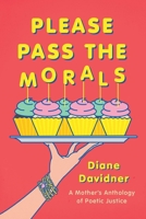 Please Pass The Morals: A mother's anthology of poetic justice B0GT4GBFRM Book Cover