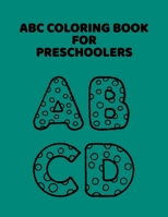 ABC Coloring Book For Preschoolers: ABC Letter Coloringt letters coloring book, ABC Letter Tracing for Preschoolers for Kids Ages 3-5 A Fun Book to Practice Writing 1660514509 Book Cover