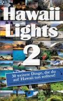Hawaiilights 2: 30 weitere Dinge, die du auf Hawaii tun solltest! 3753441198 Book Cover