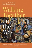 Walking Together on the Way: Learning to Be the Church - Local, Regional, Universal: An Agreed Statement of the Third Anglican-Roman Catholic Internat 0281078947 Book Cover