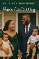 Peace God's Way: A Peace That Surpasses All Of Our Humanly Understanding B0FNCD8FYW Book Cover