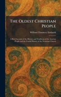 The Oldest Christian People: A Brief Account of the History and Traditions of the Assyrian People and the Fateful History of the Nestorian Church 1025875036 Book Cover