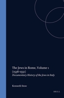 The Jews in Rome: A Documentary History of the Jews in Italy: The Roman Jew v. 1 (Studia Post Biblica) 9004104631 Book Cover